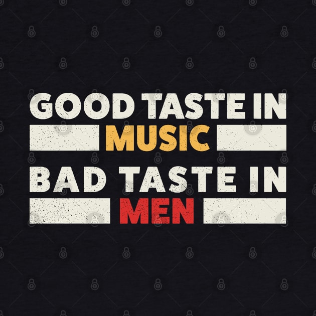 Funny Good Taste in Music Bad Taste in Men by BaderAbuAlsoud